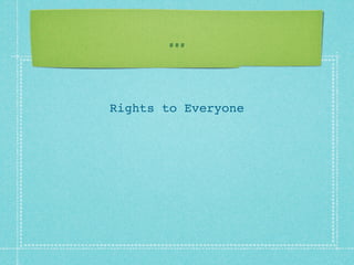 ...

Rights to Everyone
 