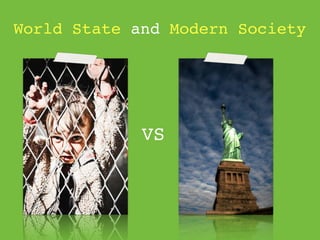 World State and Modern Society




             VS
 