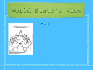 World State’s View
       Ford
 