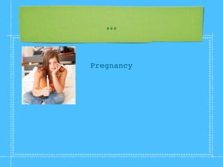 ...

Pregnancy
 