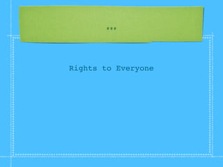...

Rights to Everyone
 