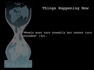 Things Happening Now




“Wheels must turn steadily but cannot turn
untended” (42).
 