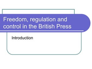 Freedom, regulation and control in the British Press ,[object Object]
