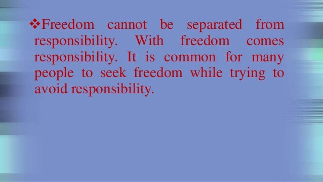 Freedom Responsibility Freedom Responsibility
