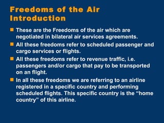 Freedoms of the Air Introduction ,[object Object],[object Object],[object Object],[object Object]