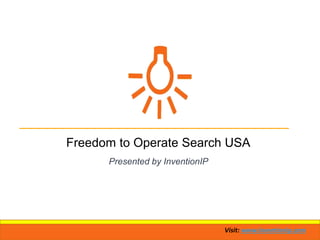 Visit: www.inventionip.com
Freedom to Operate Search USA
Presented by InventionIP
 