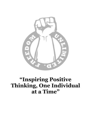 “Inspiring Positive
Thinking, One Individual
       at a Time”
 