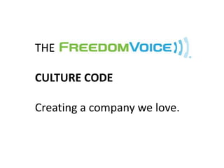 THE
CULTURE CODE
Creating a company we love.
 