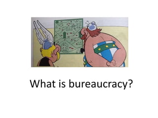 What is bureaucracy?
 