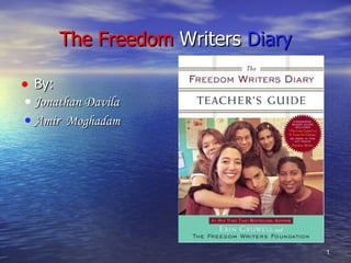 The Freedom  Writers  Diary ,[object Object],[object Object],[object Object]