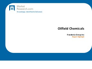 Oilfield Chemicals
Freedonia Group Inc
Report Highlight
 