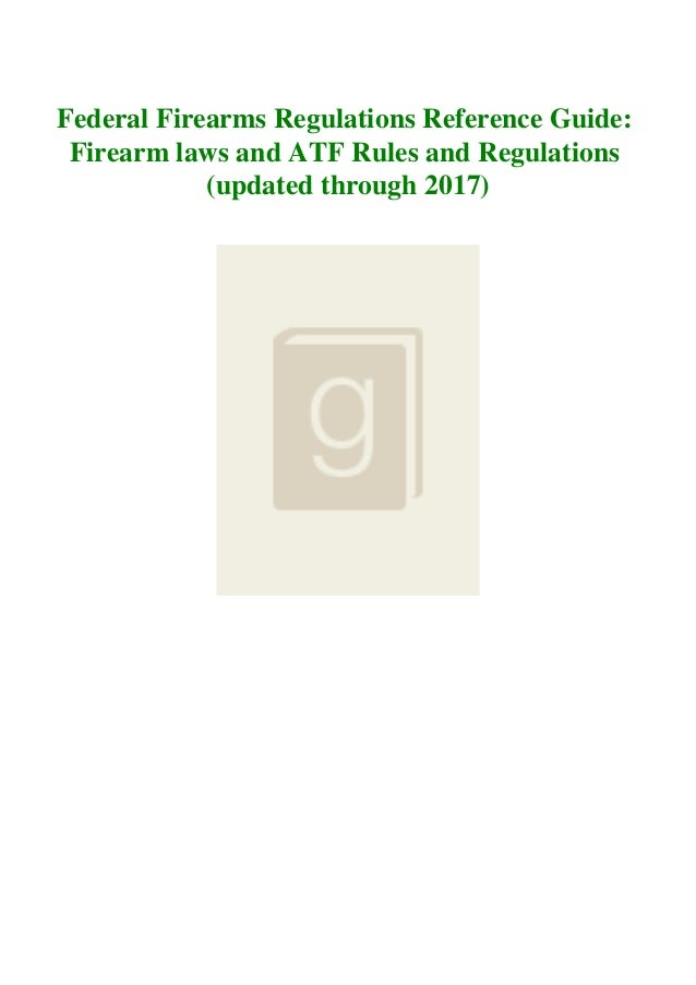 [FREE] [DOWNLOAD] [READ] Federal Firearms Regulations Reference Guide