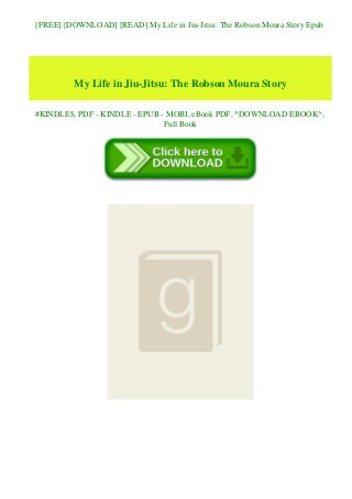 [FREE] [DOWNLOAD] [READ] My Life in Jiu-Jitsu: The Robson Moura Story Epub
My Life in Jiu-Jitsu: The Robson Moura Story
#KINDLE$, PDF - KINDLE - EPUB - MOBI, eBook PDF, ^DOWNLOAD EBOOK^,
Full Book
 