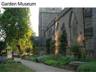 Garden Museum
 