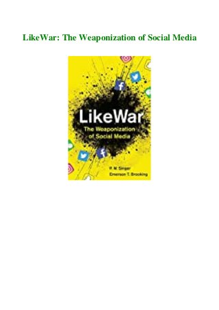 LikeWar: The Weaponization of Social Media
 