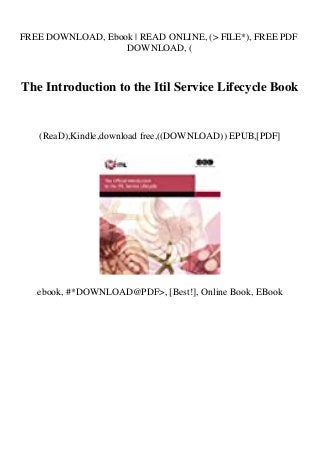 FREE DOWNLOAD, Ebook | READ ONLINE, (> FILE*), FREE PDF
DOWNLOAD, (
The Introduction to the Itil Service Lifecycle Book
(ReaD),Kindle,download free,((DOWNLOAD)) EPUB,[PDF]
ebook, #*DOWNLOAD@PDF>, [Best!], Online Book, EBook
 