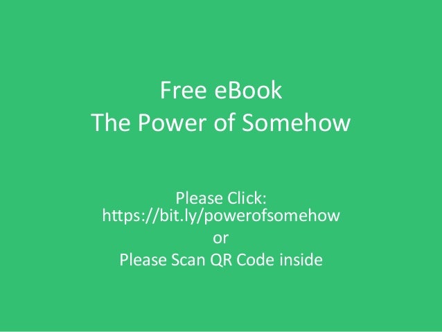 Free eBook
The Power of Somehow
Please Click:
https://bit.ly/powerofsomehow
or
Please Scan QR Code inside
 