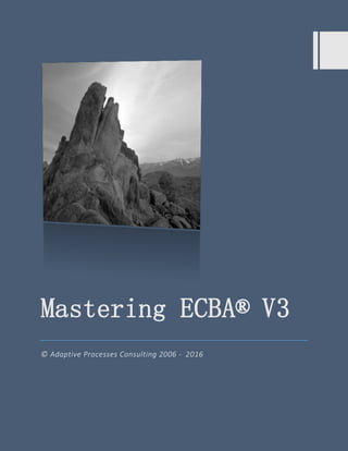 Mastering ECBA® V3
© Adaptive Processes Consulting 2006 - 2016
 