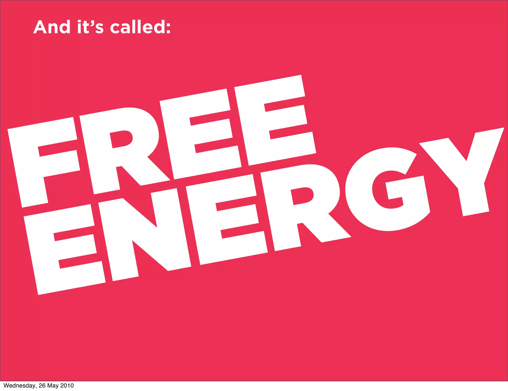 And it’s called:




    FR R E Y
       E G
    E N E
Wednesday, 26 May 2010
 