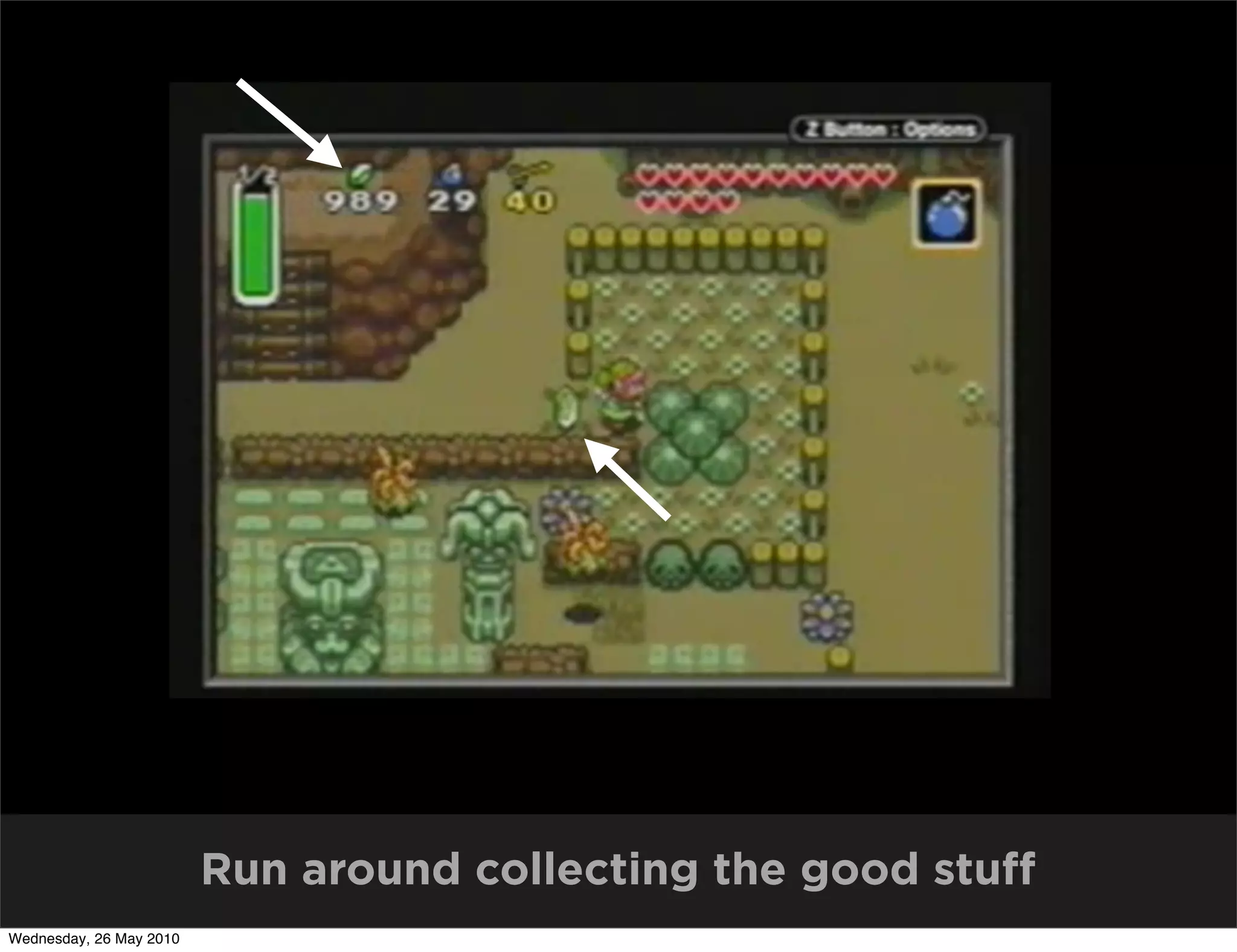 Run around collecting the good stuff
Wednesday, 26 May 2010
 