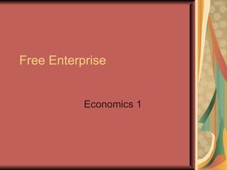 Free Enterprise Economics 1 