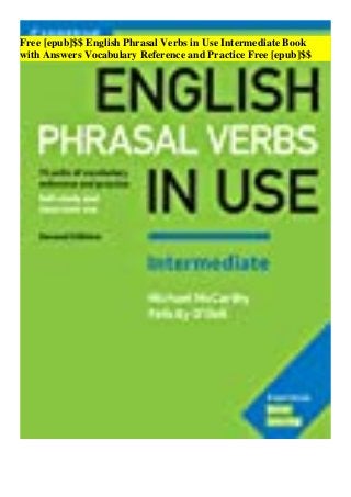 Free [epub]$$ English Phrasal Verbs in Use Intermediate Book
with Answers Vocabulary Reference and Practice Free [epub]$$
 