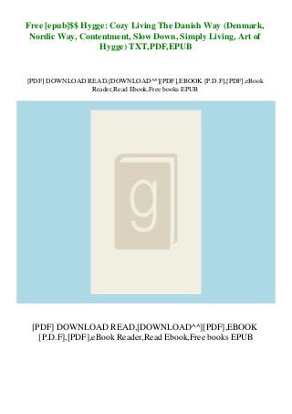 Free [epub]$$ Hygge: Cozy Living The Danish Way (Denmark,
Nordic Way, Contentment, Slow Down, Simply Living, Art of
Hygge) TXT,PDF,EPUB
[PDF] DOWNLOAD READ,[DOWNLOAD^^][PDF],EBOOK [P.D.F],[PDF],eBook
Reader,Read Ebook,Free books EPUB
[PDF] DOWNLOAD READ,[DOWNLOAD^^][PDF],EBOOK
[P.D.F],[PDF],eBook Reader,Read Ebook,Free books EPUB
 