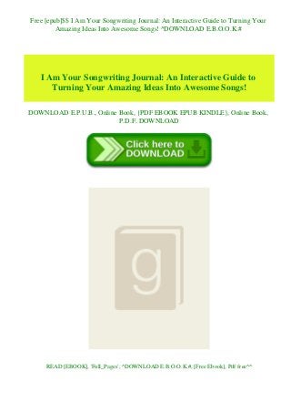 Free [epub]$$ I Am Your Songwriting Journal: An Interactive Guide to Turning Your
Amazing Ideas Into Awesome Songs! ^DOWNLOAD E.B.O.O.K.#
I Am Your Songwriting Journal: An Interactive Guide to
Turning Your Amazing Ideas Into Awesome Songs!
DOWNLOAD E.P.U.B., Online Book, {PDF EBOOK EPUB KINDLE}, Online Book,
P.D.F. DOWNLOAD
READ [EBOOK], 'Full_Pages', ^DOWNLOAD E.B.O.O.K.#, [Free Ebook], Pdf free^^
 