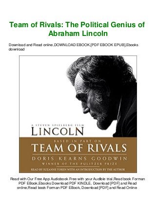 Team of Rivals: The Political Genius of
Abraham Lincoln
Download and Read online,DOWNLOAD EBOOK,[PDF EBOOK EPUB],Ebooks
download
Read with Our Free App Audiobook Free with your Audible trial,Read book Forman
PDF EBook,Ebooks Download PDF KINDLE, Download [PDF] and Read
online,Read book Forman PDF EBook, Download [PDF] and Read Online
 