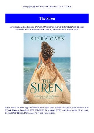 Free [epub]$$ The Siren ^DOWNLOAD E.B.O.O.K.#
The Siren
Download and Read online, DOWNLOAD EBOOK,[PDF EBOOK EPUB],Ebooks
download, Read EBook/EPUB/KINDLE,Download Book Format PDF.
Read with Our Free App Audiobook Free with your Audible trial,Read book Format PDF
EBook,Ebooks Download PDF KINDLE, Download [PDF] and Read online,Read book
Format PDF EBook, Download [PDF] and Read Online
 