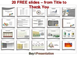20 FREE slides – from Title to
Thank You
 