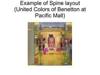 Example of Spine layout (United Colors of Benetton at Pacific Mall) 