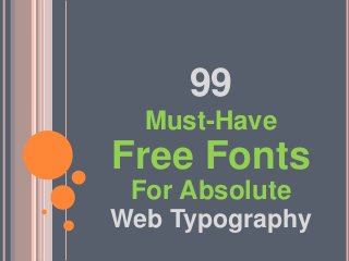 99
Must-Have

Free Fonts
For Absolute
Web Typography

 