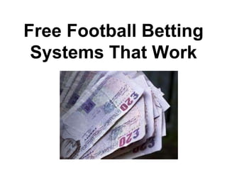 Free Football Betting
Systems That Work
 
