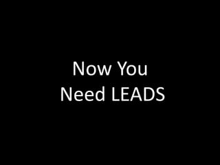 Now You Need LEADS