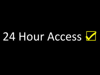 24 Hour Access ☑