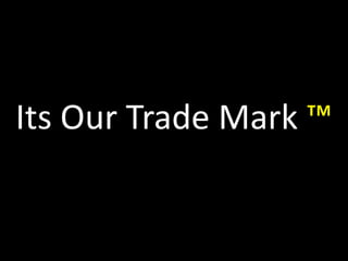 Its Our Trade Mark ™