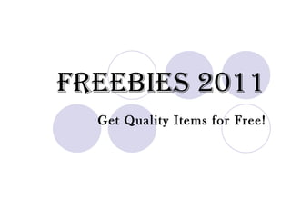 Freebies 2011 Get Quality Items for Free! 