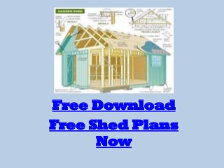 Free Download
Free Shed Plans
      Now
 