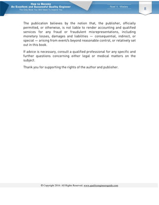 © Copyright 2016: All Rights Reserved. www.qualityengineersguide.com
8
 