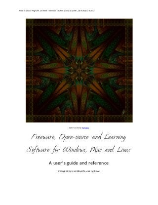 Free Graphics Programs an eBook reference created by Lisa Mayette, aka Hafapea ©2012
Cern’s Crest by Hafapea
Freeware, Open-source and Learning
Software for Windows, Mac and Linux
A user’s guide and reference
Compiled by Lisa Mayette, aka Hafapea
 