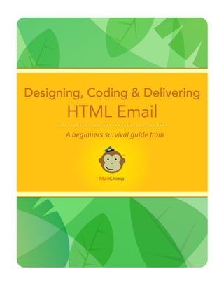 Designing, Coding & Delivering
       HTML Email
       A beginners survival guide from
 