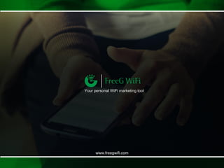 Your personal WiFi marketing tool
www.freegwifi.com
 
