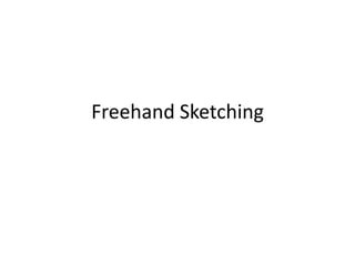 Freehand Sketching
 