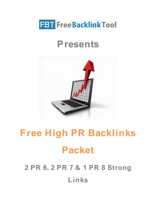 Presents




F ree H igh PR Backlinks
          Packet
2 PR 6, 2 PR 7 & 1 PR 8 Strong
            L in ks
 