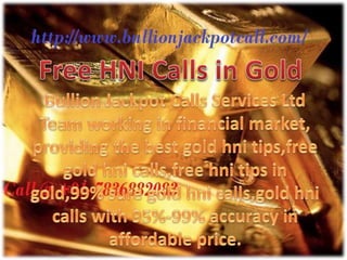 Free hni calls in gold
