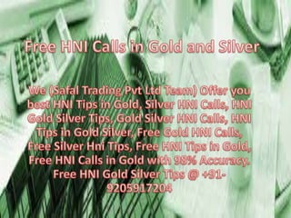 Free hni calls in gold and silver