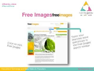 barclayjones.comRecruitment Technology and Social Media for Recruiters
@Barclay_Jones
#RecruitClever
Free Images
 