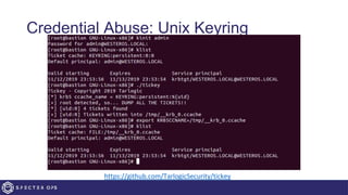 Credential Abuse: Unix Keyring
https://github.com/TarlogicSecurity/tickey
 