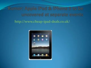 http://www.cheap-ipad-deals.co.uk/
 